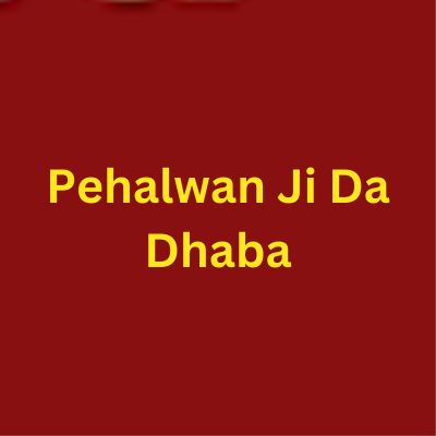 Pehalwan Ji Da Dhaba Sector-15 Chandigarh