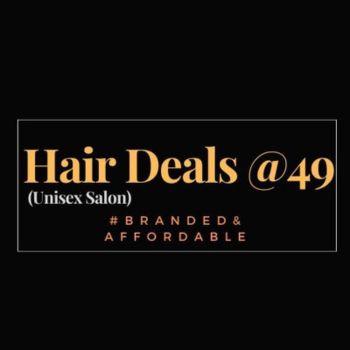 Hair Deals @49 Unisex Salon VIP Road Zirakpur