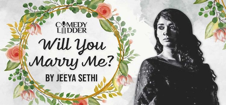 comedy-ladder-presents-will-you-marry-me-ft-jeeya-sethi