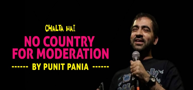 no-country-for-moderation-ft-punit-pania