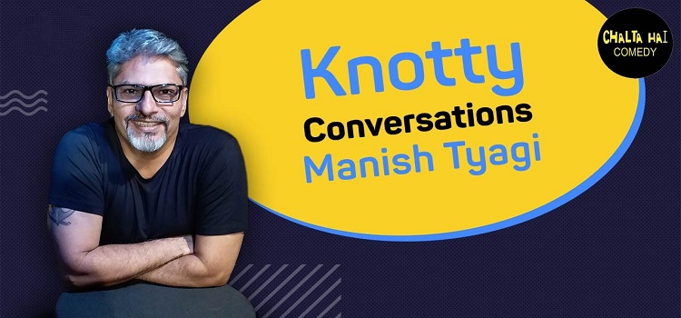 knotty-conversations-with-manish-tyagi