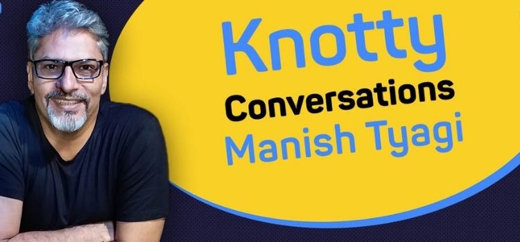 virtual-knotty-conversations-ft-manish-tyagi