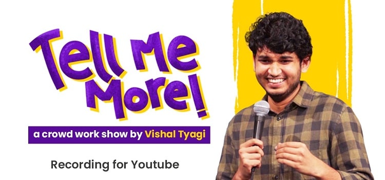 tell-me-more-a-crowd-work-show-by-vishal-tyagi