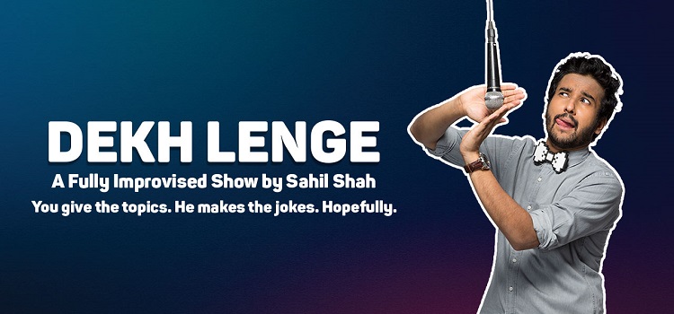 dekh-lenge-a-fully-improvised-show-by-sahil-shah