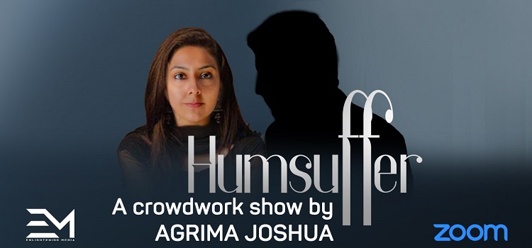 humsuffer-crowdwork-show-by-agrima-joshua