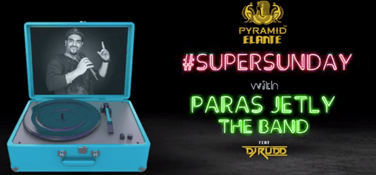 super-sundays-paras-jaitley-pyramid-elante-march-2019