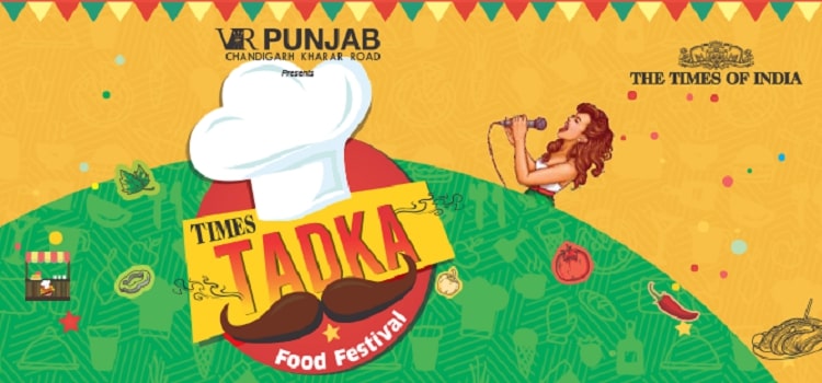 times-tadka-food-fest-2019-vr-punjab-mohali-april-2019